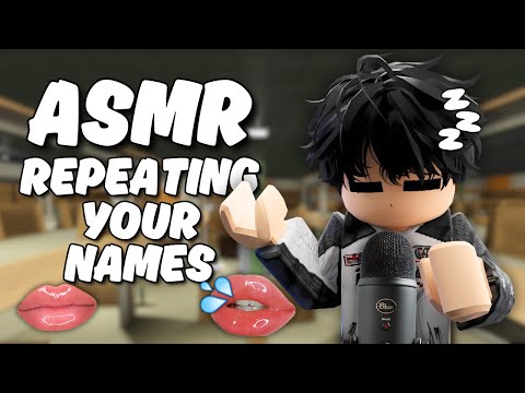 Roblox ASMR ~ Repeating YOUR Names and Mouth Sounds 👄💤