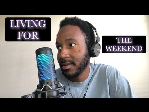 ASMR | Humans Just Live For The Weekend