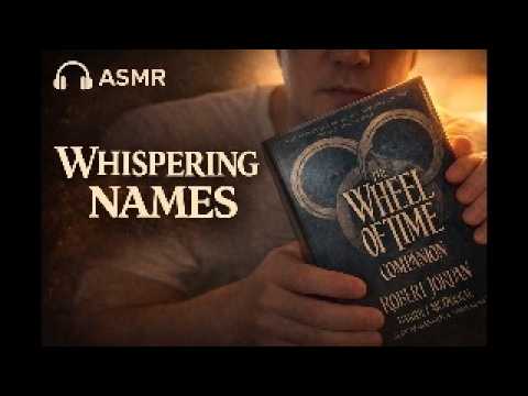 That Finnish Whisperer ASMR | Wheel of Time Names A to C (The Companion Book)