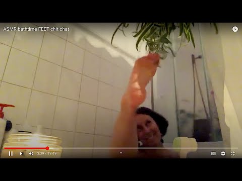 ASMR bathtime FEET chit chat