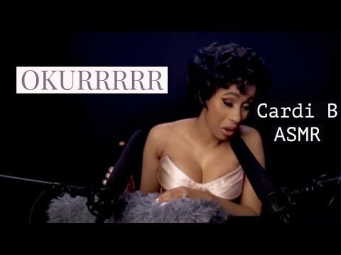 Cardi B Saying OKURR for 5 Minutes Straight {ASMR}