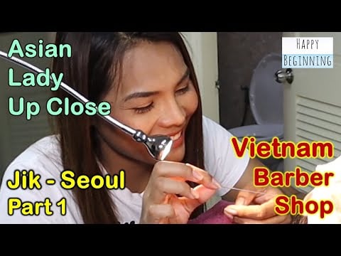 Vietnamese Barber Shop Jik /Asian Lady UP CLOSE - Seoul (Bangkok, Thailand) Part 1