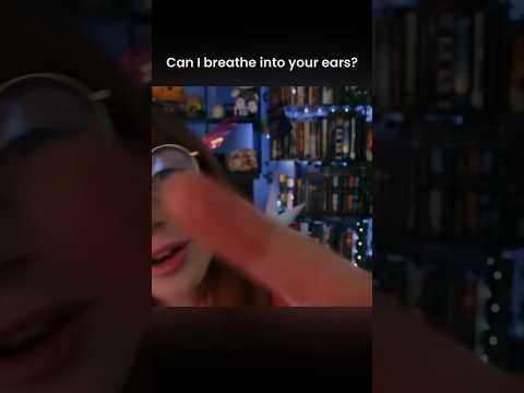 Can I breathe into your ears? #asmr