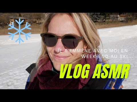 ASMR FR ❄️ Vlog Je t'emmène avec moi en weekend au ski (chuchotement proche Blue Yeti)
