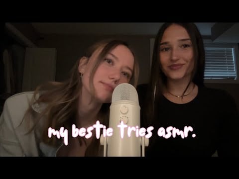 my bestie tries asmr.