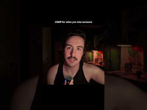 ASMR for when you miss someone