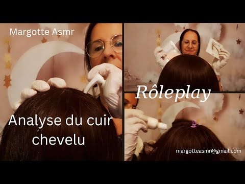 Asmr français, Rôleplay "Analyse du cuir chevelu " demande de " Mélissa "