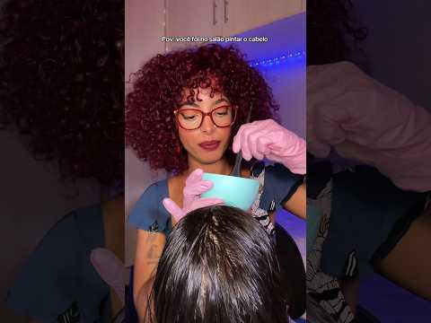 Pintando seu cabelo asmr #asmrbrasil #tingles #asmrsounds #triggersforsleep