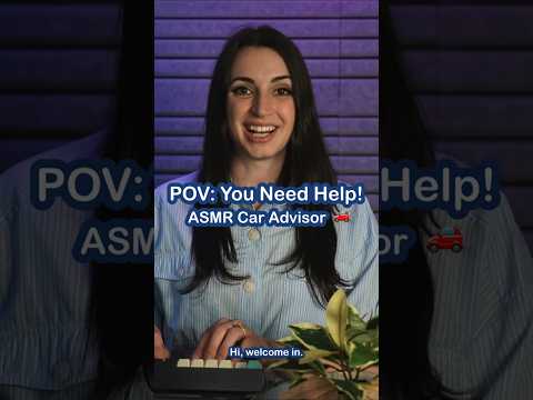 You need HELP! ASMR Car Advisor 🚗