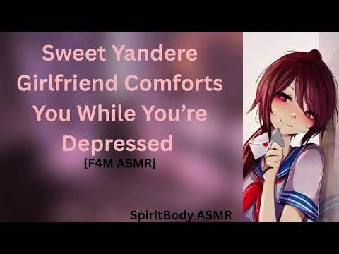 Sweet Yandere Girlfriend Comforts You While You’re Depressed [F4M ASMR]