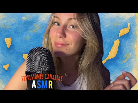 ASMR - Expresiones Canarias🇮🇨 (especial semana de Canarias) 🤍💙💛