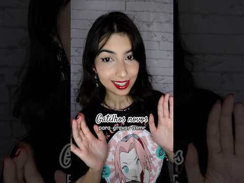 Gatilhos novos para gravar asmr
