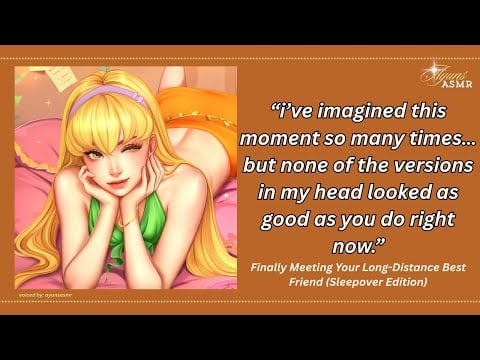  your long-distance best friend finally meets you (FLIRTING101) [yapping] [confessing] [adorable]