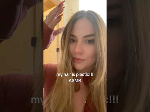 I’m made of plastic asmr