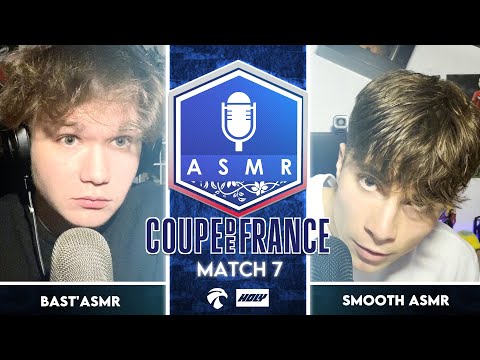Coupe de France ASMR 4 🇫🇷🏆 : Match 7 - Bast'ASMR vs Smooth ASMR