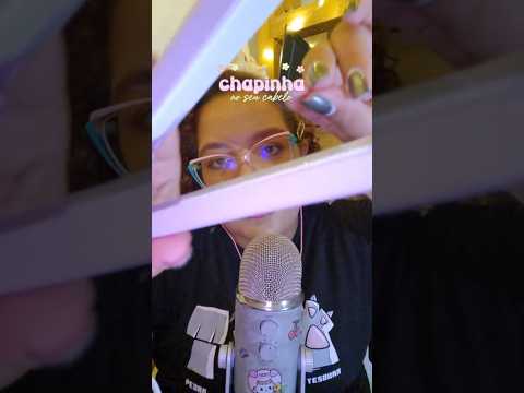 fazendo chapinha no seu cabelo 💖 #asmr #triggersforsleep #chapinha #asmrhairbrushing #asmrroleplay